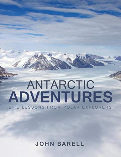 Imagen de archivo de Antarctic Adventures: Life Lessons from Polar Explorers a la venta por Sharehousegoods