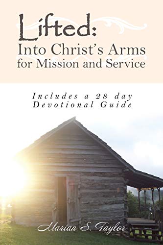 Beispielbild fr Lifted: Into Christ's Arms for Mission and Service: Includes a 28 Day Devotional Guide zum Verkauf von ThriftBooks-Dallas