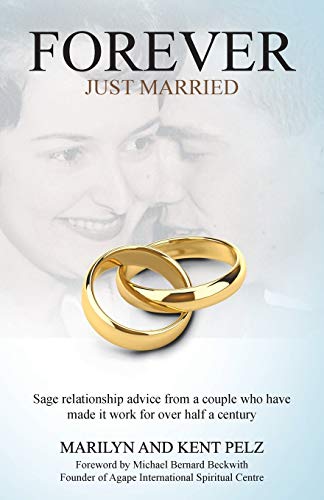 Stock image for Forever Just Married : Sage Relationship Advice from a Couple Who Have Made It Work for over Half a Century for sale by Better World Books
