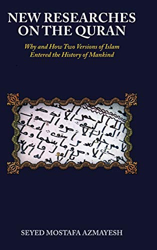 Beispielbild fr New Researches on the Quran: Why and How Two Versions of Islam Entered the History of Mankind zum Verkauf von Lakeside Books