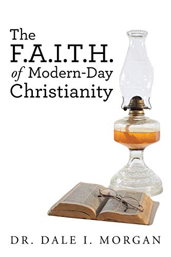 Stock image for The F.A.I.T.H. of Modern-Day Christianity for sale by Lakeside Books