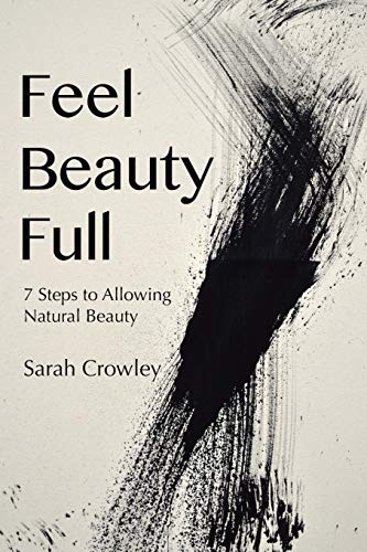 Stock image for Feel Beauty Full: 7 Steps to Allowing Natural Beauty for sale by Chiron Media