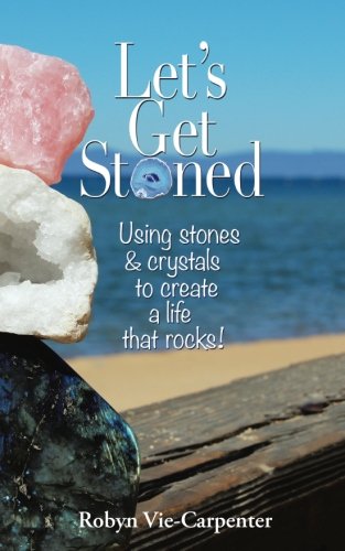 Beispielbild fr Let's Get Stoned: Using Stones and Crystals to Create a Life That Rocks! zum Verkauf von SecondSale