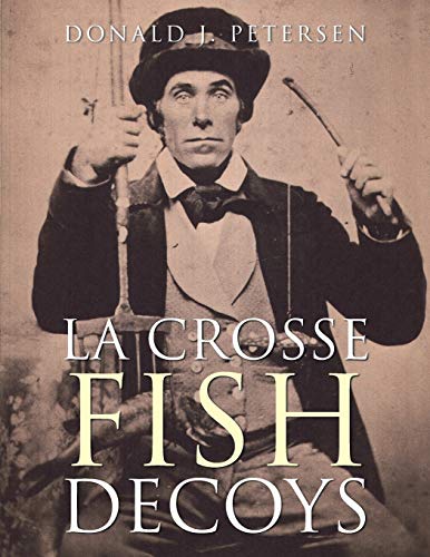 Beispielbild fr La Crosse Fish Decoys zum Verkauf von Aamstar Bookshop / Hooked On Books