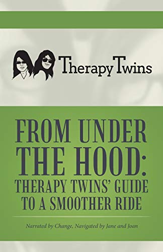Beispielbild fr From Under the Hood: Therapy Twins   Guide to a Smoother Ride: Narrated by Change, Navigated by Jane and Joan zum Verkauf von BooksRun
