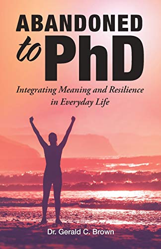 9781504388375: Abandoned to PhD: Integrating Meaning and Resilience in Everyday Life