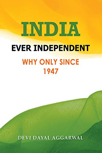Stock image for India Ever Independent: Why Only from 1947 for sale by Lakeside Books