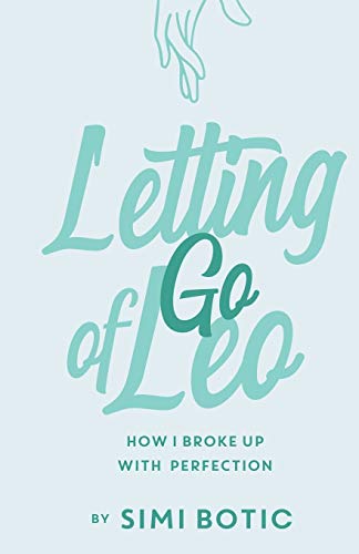 Imagen de archivo de Letting Go of Leo: How I Broke Up with Perfection a la venta por BooksRun