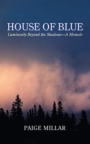9781504393041: House of Blue: Luminosity Beyond the Shadows—A Memoir