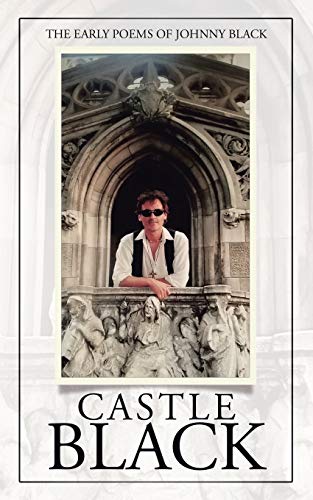 Imagen de archivo de Castle Black: The Early Poems of Johnny Black a la venta por Lakeside Books