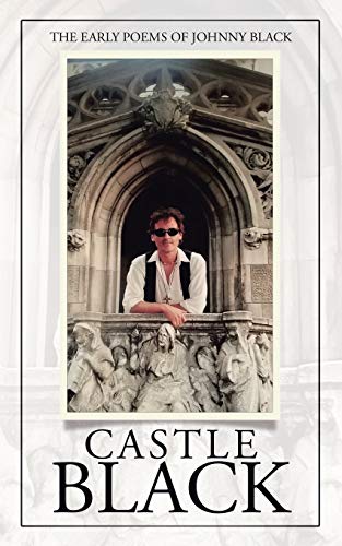 Stock image for Castle Black: The Early Poems of Johnny Black for sale by Lakeside Books