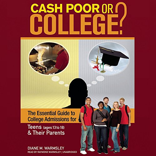 9781504603485: Cash Poor or College? Lib/E: The Essential Guide to College Admissions for Teens (Ages 13 to 18) & Their Parents