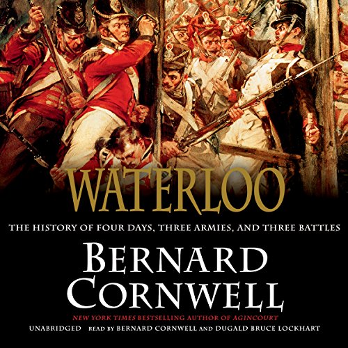 Imagen de archivo de Waterloo: The History of Four Days, Three Armies, and Three Battles a la venta por The Yard Sale Store