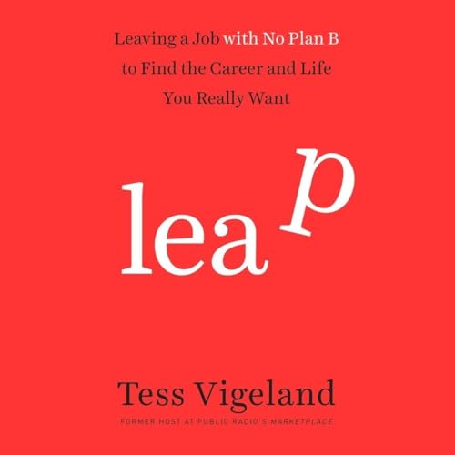 Beispielbild fr Leap: Leaving a Job with No Plan B to Find the Career and Life You Really Want zum Verkauf von The Yard Sale Store