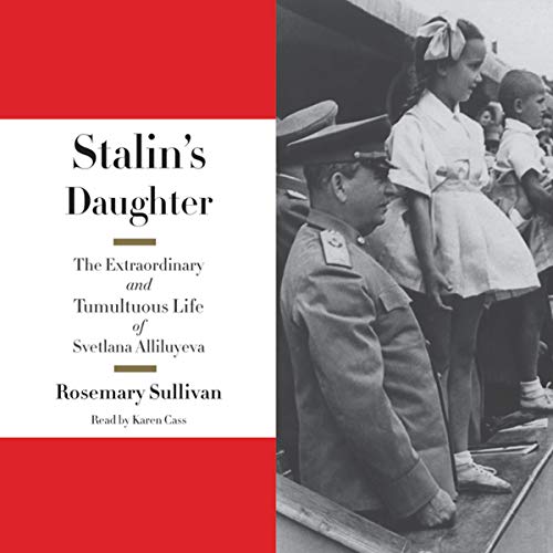 Stock image for Stalin's Daughter: The Extraordinary and Tumultuous Life of Svetlana Alliluyeva for sale by The Yard Sale Store