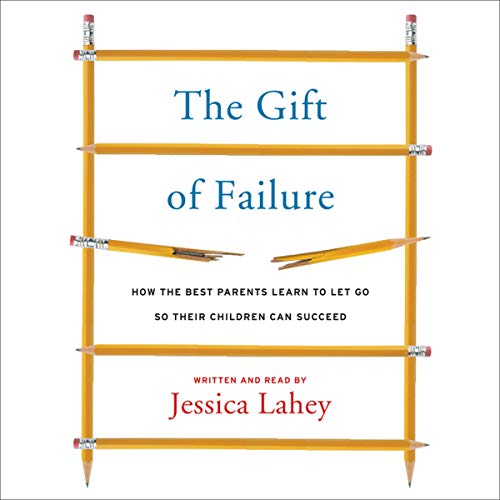 Beispielbild fr The Gift of Failure: How the Best Parents Learn to Let Go So Their Children Can Succeed zum Verkauf von HPB-Red