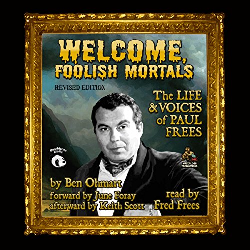 Beispielbild fr Welcome, Foolish Mortals, Revised Edition: The Life and Voices of Paul Frees zum Verkauf von Buchpark