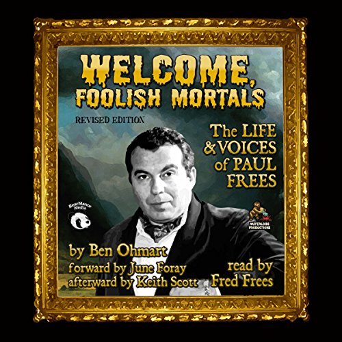 9781504631662: Welcome, Foolish Mortals, Revised Edition: The Life and Voices of Paul Frees