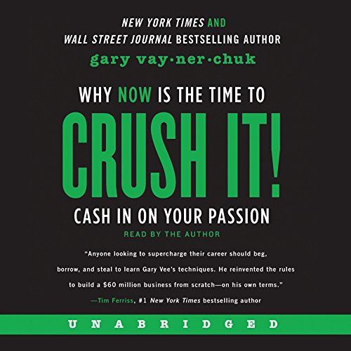 Stock image for Crush It! Why NOW Is the Time to Cash In on Your Passion for sale by Irish Booksellers
