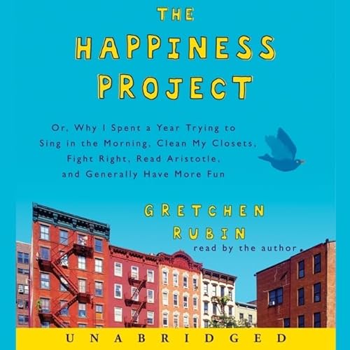 Imagen de archivo de The Happiness Project: Or, Why I Spent a Year Trying to Sing in the Morning, Clean My Closets, Fight Right, Read Aristotle, and Generally Have More Fun a la venta por SecondSale