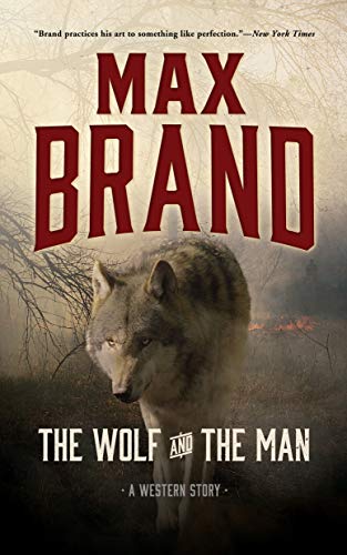 Imagen de archivo de The Wolf and the Man: A Western Story a la venta por ThriftBooks-Dallas