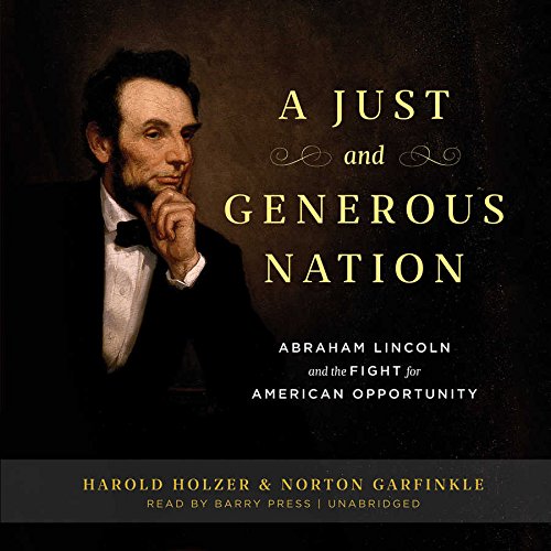 9781504642040: A Just and Generous Nation: Abraham Lincoln and the Fight for American Opportunity