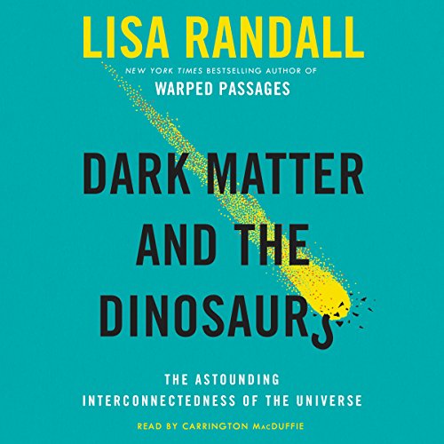 Stock image for Dark Matter and the Dinosaurs: The Astounding Interconnectedness of the Universe for sale by The Yard Sale Store