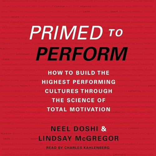 9781504645485: Primed to Perform: How to Build the Highest Performing Cultures Through the Science of Total Motivation