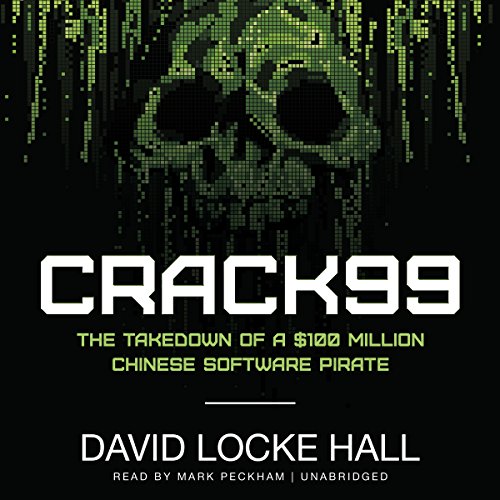 9781504647717: Crack99: The Takedown of a $100 Million Chinese Software Pirate, Library Edition