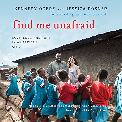 Stock image for Find Me Unafraid: Love, Loss, and Hope in an African Slum for sale by The Yard Sale Store