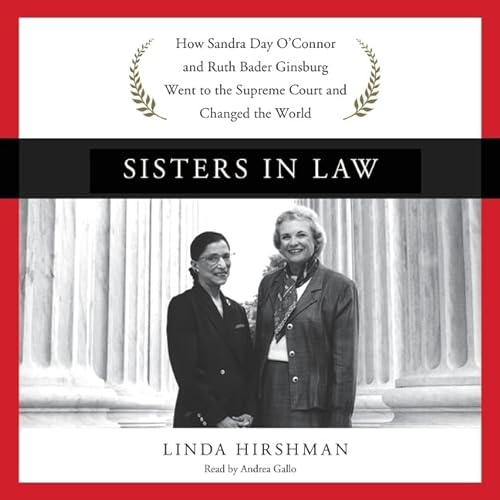 9781504648813: Sisters in Law: How Sandra Day O'Connor and Ruth Bader Ginsburg Went to the Supreme Court and Changed the World