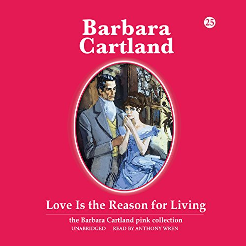 Stock image for Love is the Reason for Living (The Barbara Cartland Pink Collection) for sale by The Yard Sale Store