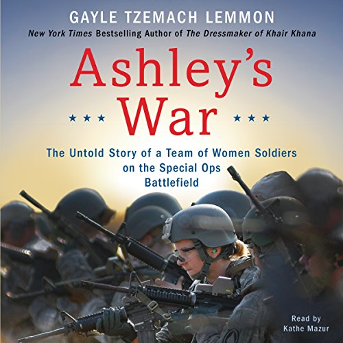 Beispielbild fr Ashley's War: The Untold Story of a Team of Women Soldiers on the Special Ops Battlefield zum Verkauf von SecondSale