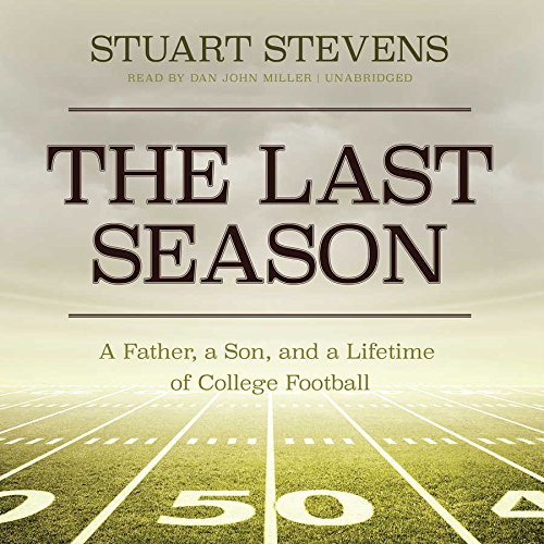 Stock image for The Last Season: A Father, A Son, and a Lifetime of College Football for sale by Half Price Books Inc.