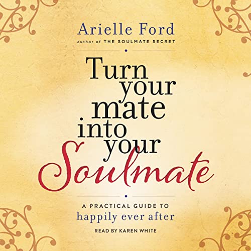 9781504653091: Turn your mate into your Soulmate: A Practical Guide to Happily Ever After