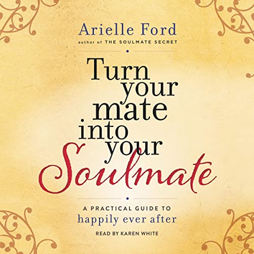 Stock image for Turn Your Mate into Your Soulmate: A Practical Guide to Happily Ever After for sale by The Yard Sale Store