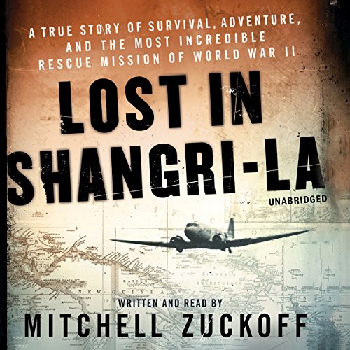 Imagen de archivo de Lost in Shangri-La: A True Story of Survival, Adventure, and the Most Incredible Rescue Mission of World War II a la venta por SecondSale