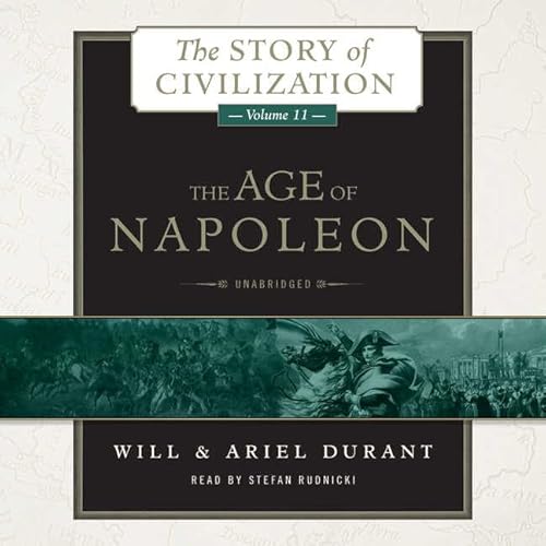 9781504658195: The Age of Napoleon: A History of European Civilization from 1789 to 1815 (Story of Civilization, Book 11) (Story of Civilization (Audio))