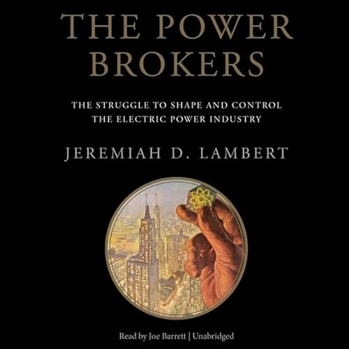 Beispielbild fr The Power Brokers: The Struggle to Shape and Control the Electric Power Industry zum Verkauf von The Yard Sale Store
