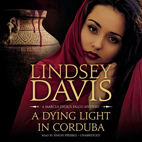 Stock image for A Dying Light in Corduba: A Marcus Didius Falco Mystery (Marcus Didius Falco Mysteries, Book 8) for sale by The Yard Sale Store