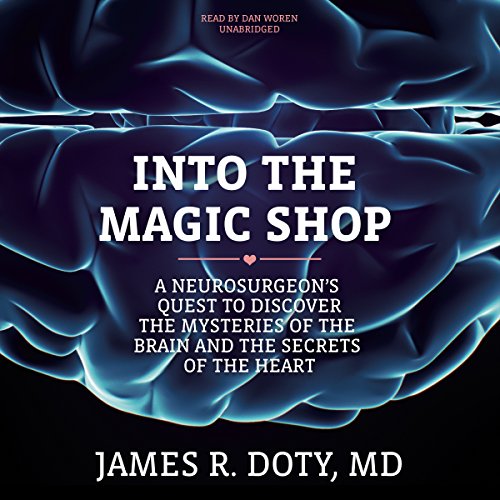 Stock image for Into the Magic Shop: A Neurosurgeon's Quest to Discover the Mysteries of the Brain and the Secrets of the Heart for sale by HPB-Ruby