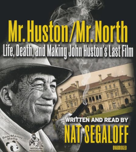 9781504667708: Mr. Huston / Mr. North: Life, Death, and Making John Huston's Last Film