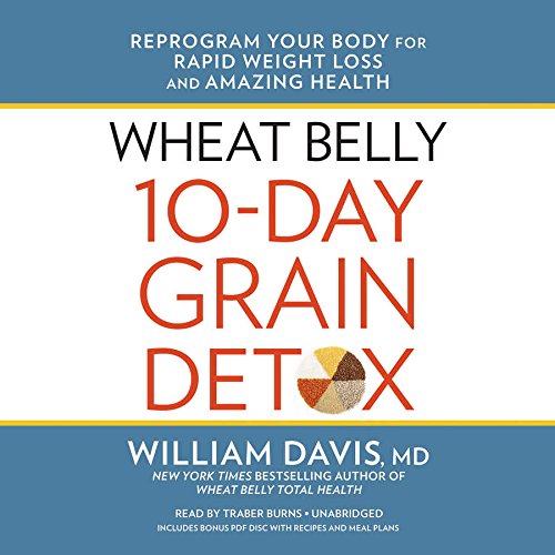 9781504670159: Wheat Belly 10-Day Grain Detox: Reprogram Your Body for Rapid Weight Loss and Amazing Health, Includes 1 PDF Disc