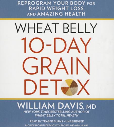 Stock image for Wheat Belly 10-Day Grain Detox: Reprogram Your Body for Rapid Weight Loss and Amazing Health for sale by The Yard Sale Store