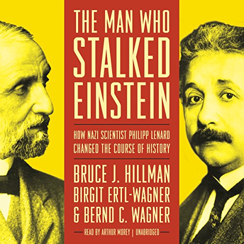 9781504681247: The Man Who Stalked Einstein: How Nazi Scientist Philipp Lenard Changed the Course of History
