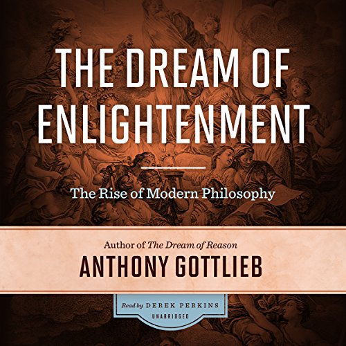 Beispielbild fr The Dream of Enlightenment: The Rise of Modern Philosophy zum Verkauf von SecondSale