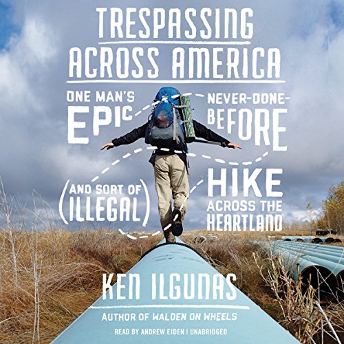 Beispielbild fr Trespassing across America: One Man's Epic, Never-Done-Before (and Sort of Illegal) Hike across the Heartland zum Verkauf von The Yard Sale Store
