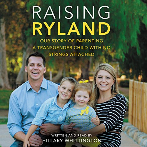 9781504695688: Raising Ryland: Our Story of Parenting a Transgender Child with No Strings Attached