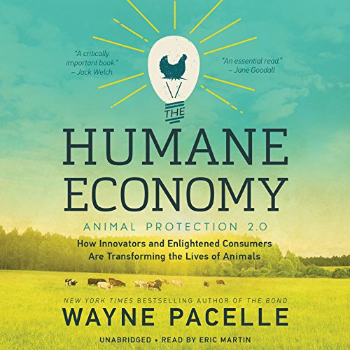 Stock image for The Humane Economy: How Innovators and Enlightened Consumers Are Transforming the Lives of Animals for sale by HPB Inc.