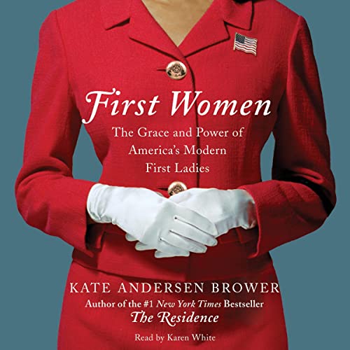 Imagen de archivo de First Women: The Grace and Power of America's Modern First Ladies a la venta por HPB-Diamond